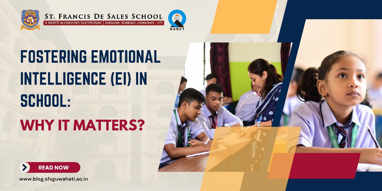 FOSTERING EMOTIONAL INTELLIGENCE (EI) IN SCHOOL: WHY IT MATTERS?