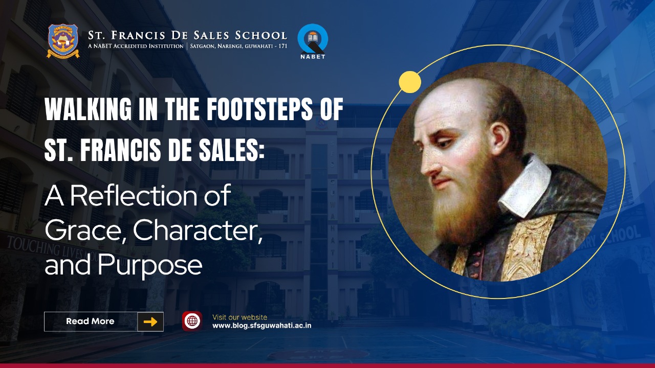 WALKING IN THE FOOTSTEPS OF ST. FRANCIS DE SALES: A REFLECTION OF GRACE, CHARACTER, AND PURPOSE