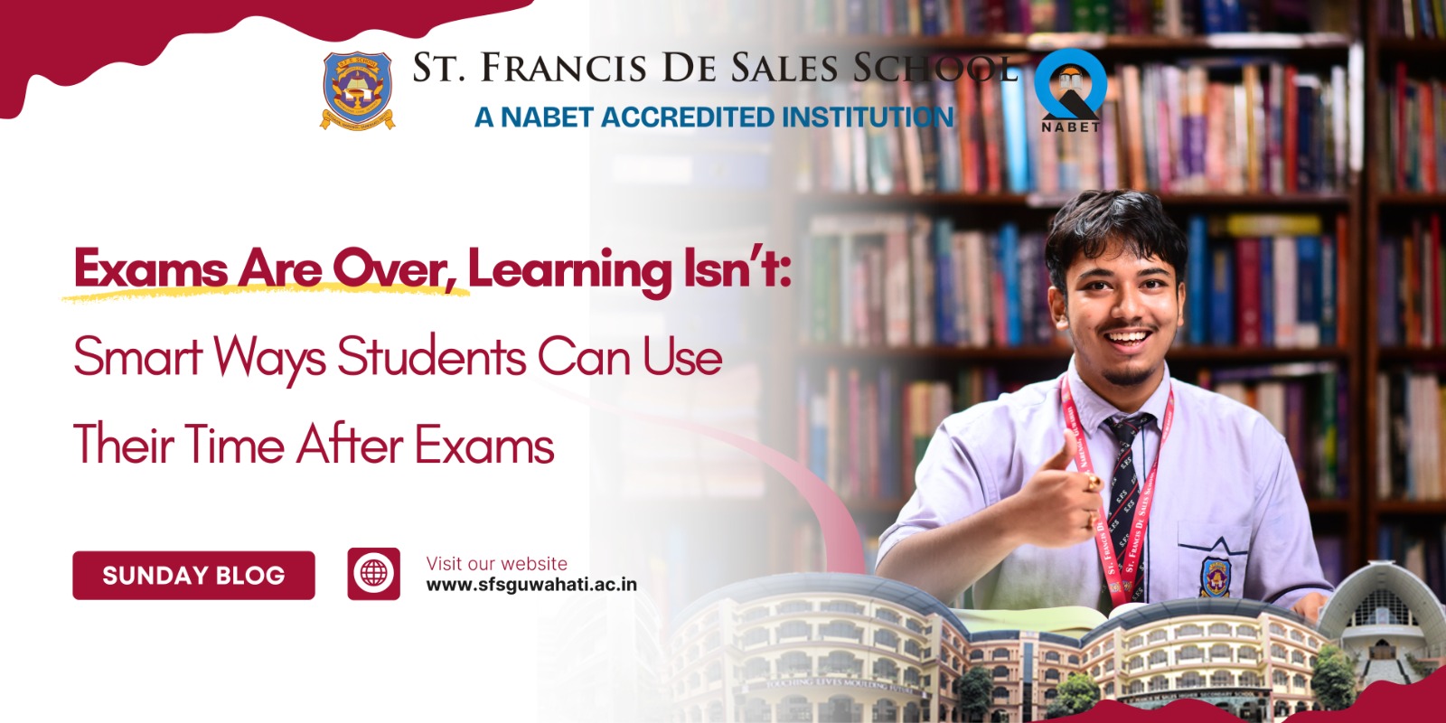 EXAMS ARE OVER, LEARNING ISN’T: SMART WAYS STUDENTS CAN USE THEIR TIME AFTER EXAMS
