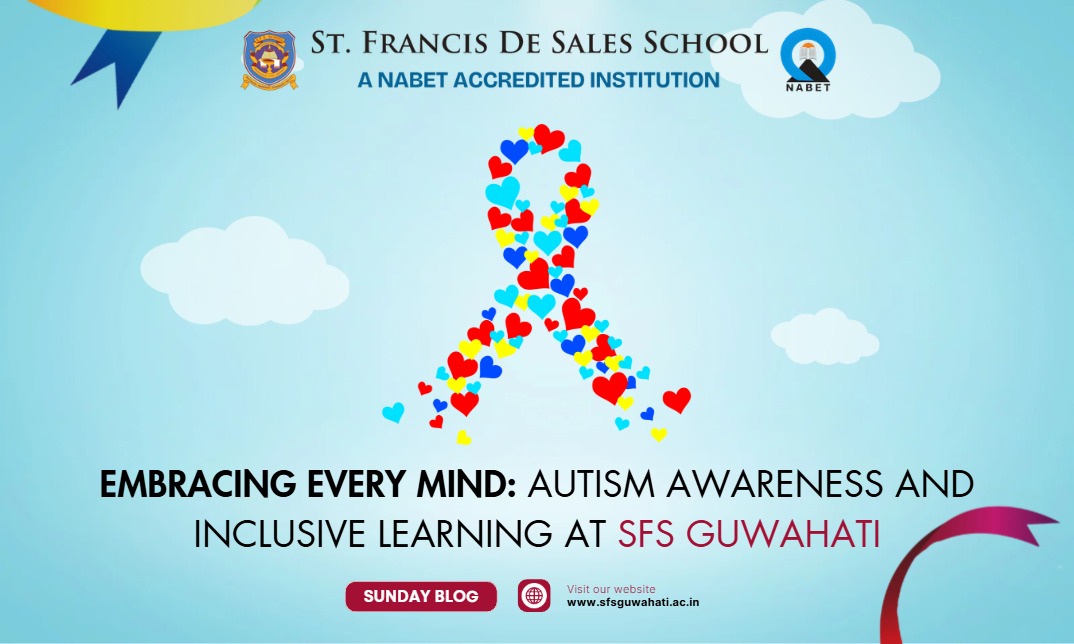 Embracing Every Mind: Autism Awareness and Inclusive Learning at SFS Guwahati