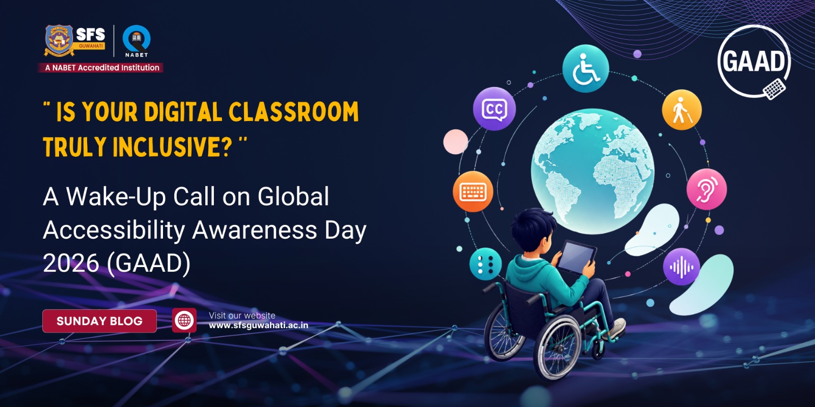 “ Is Your Digital Classroom Truly Inclusive? ’’ A Wake-Up Call on Global Accessibility Awareness Day 2026 (GAAD)