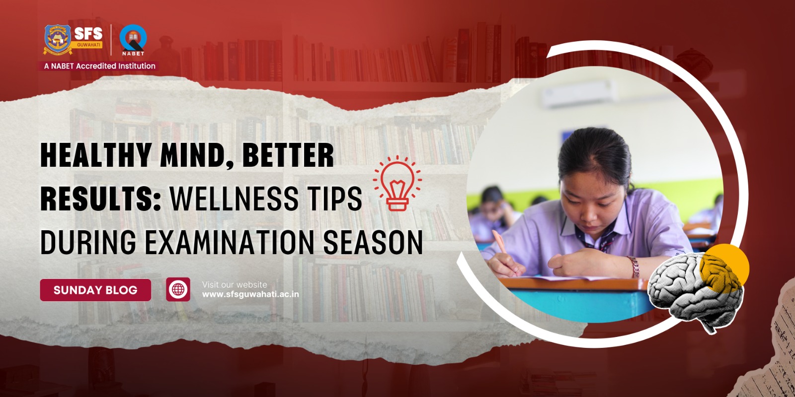 HEALTHY MIND, BETTER RESULTS: WELLNESS TIPS DURING EXAMINATION SEASON